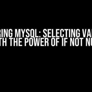 Mastering MySQL: Selecting Variables with the Power of IF NOT NULL