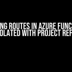 Mastering Routes in Azure Function App .NET 8 Isolated with Project References