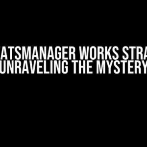 UserStatsManager Works Strangely: Unraveling the Mystery